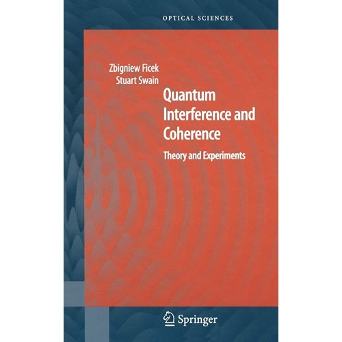 Quantum Interference And Coherence: Theory An...