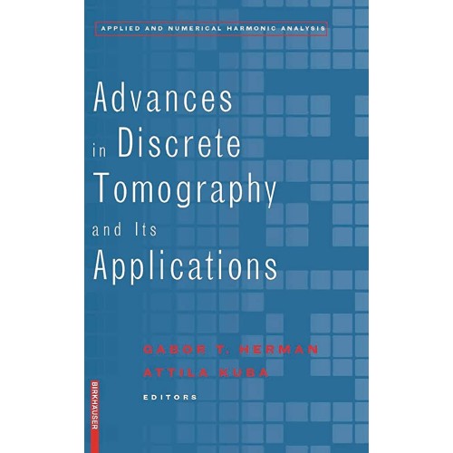 Advances In Discrete Tomography And Its Appli...