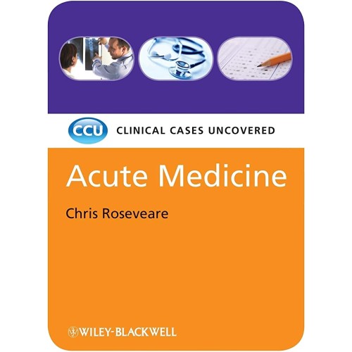 Acute Medicine- Clinical Cases Uncovered (Ccu...