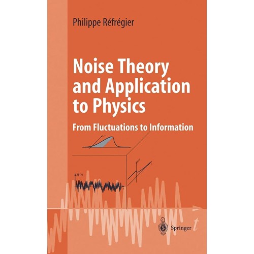 Noise Theory And Application To Physics: From...