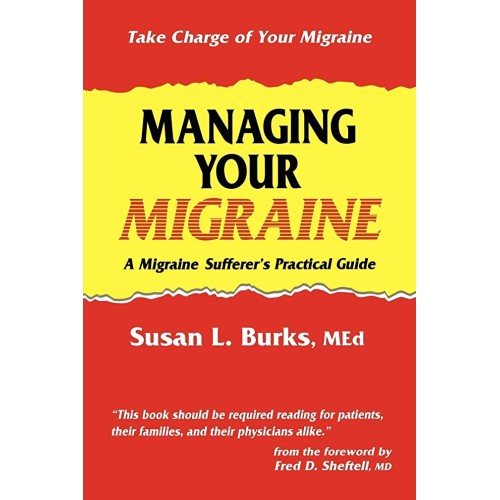 Managing Your Migraine: A Migraine Sufferer'S...