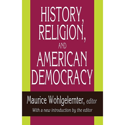 History, Religion, And American Democracy 