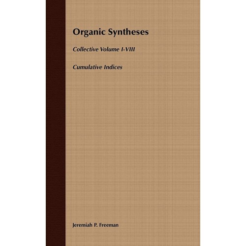 Organic Syntheses Cumulative Indices For Coll...