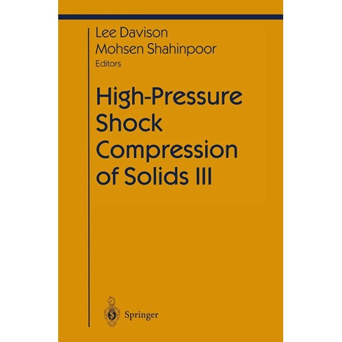 High Pressure Shock Compression Of Solids Iii...