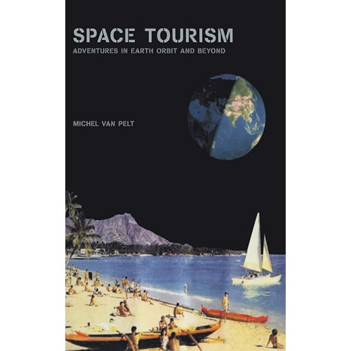 Space Tourism Adventures In Earth Orbit And B...