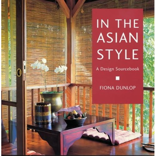 In The Asian Style A Design Sourcebook (Hb 20...