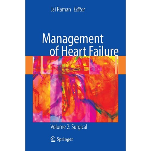 Management Of Heart Failure, Volume 2: Surgic...