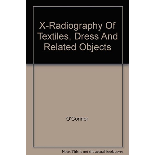 Xradiography Of Textiles Dress And Related Ob...