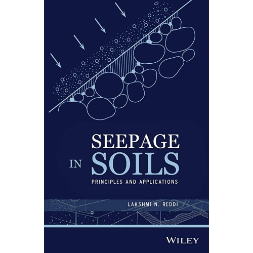 Seepage In Soils: Principles And Applications...