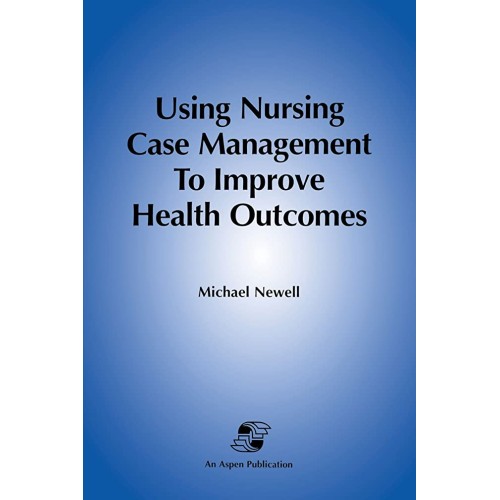 Using Nursing Case Management To Improve Heal...