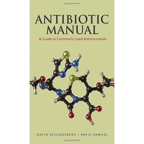 Antibiotic Manual: A Guide To Commonly Used A...