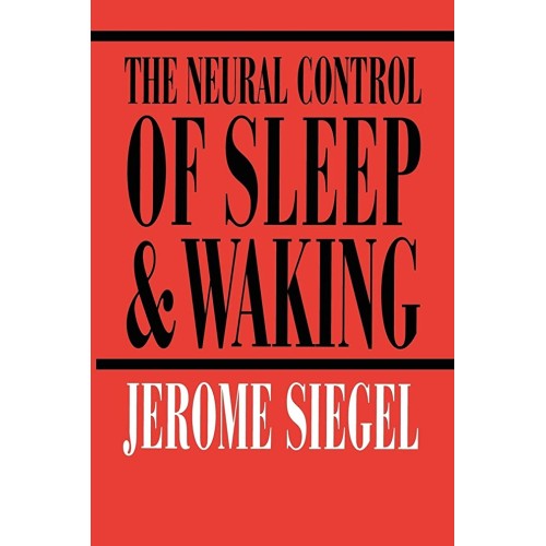 The Neural Control Of Sleep & Waking (Pb) 