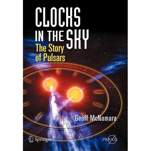 Clocks In The Sky: The Story Of Pulsars 