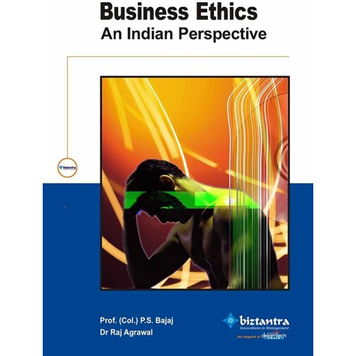 Business Ethics :An Indian Perspective 