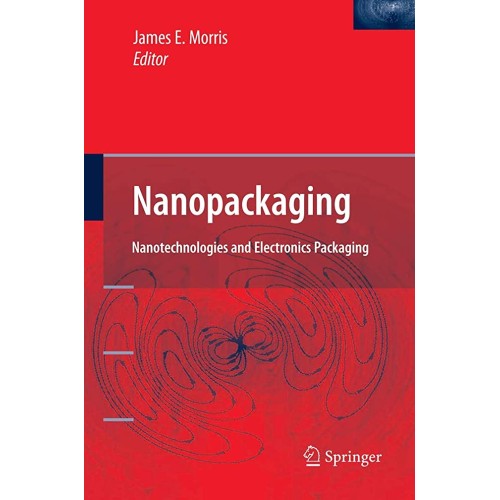 Nanopackaging Nanotechnologies And Electronic...