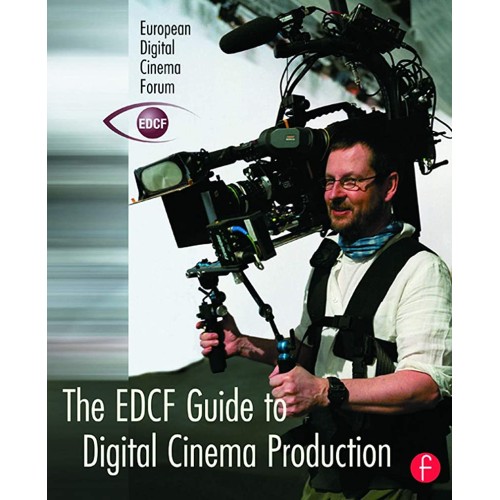 The Edcf Guide To Digital Cinema Production (...