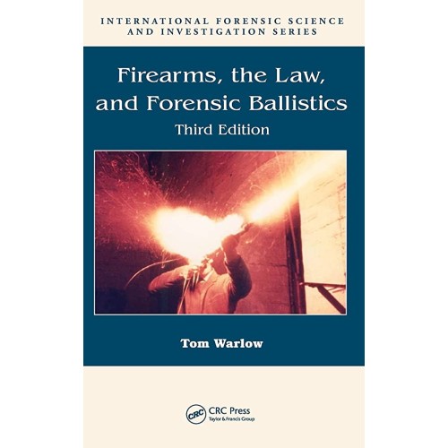 Firearms The Law And Forensic Ballistics 3Ed ...