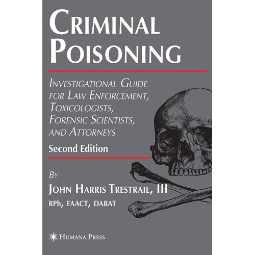 Criminal Poisoning, 2/E: Investigational Guid...