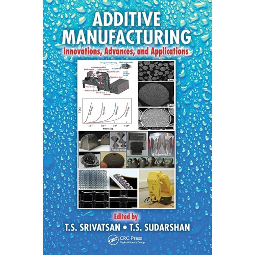 Additive Manufacturing Innovations Advances A...