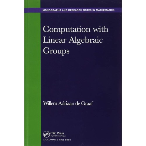 Computation With Linear Algebraic Groups (Hb ...