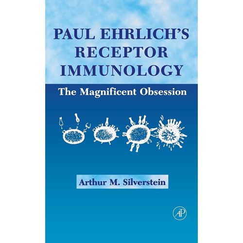 Paul Ehrlich'S Reeptor Immunology: The Magnif...