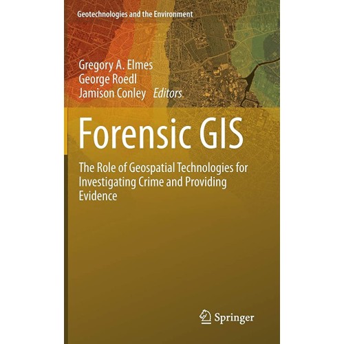 Forensic Gis The Role Of Geospatial Technolog...