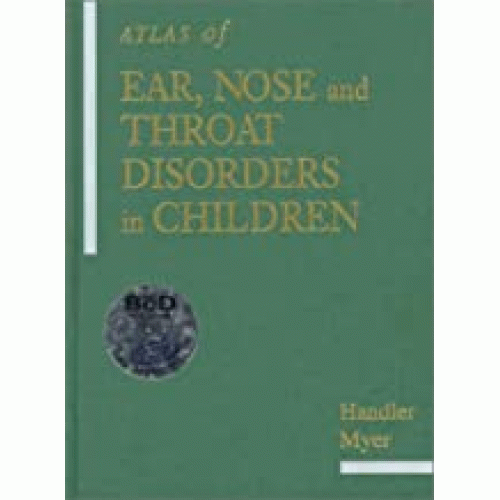 Atlas Of Ear, Nose And Throat Disorders In Ch...