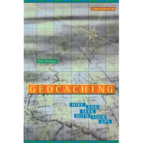 Geocaching: Hike And Seek With Your Gps (Pb) 