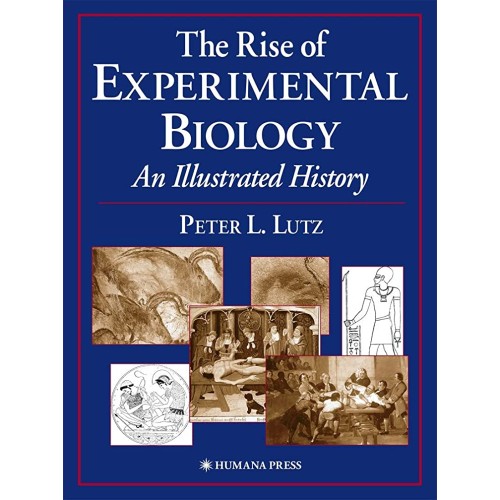 Rise Of Experimental Biology An Illustrated H...