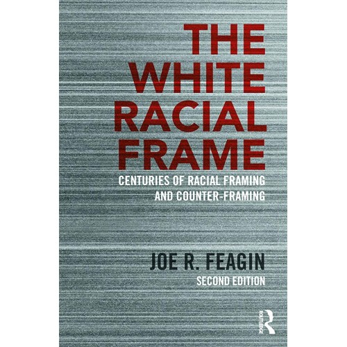 The White Racial Frame Centuries Of Racial Fr...