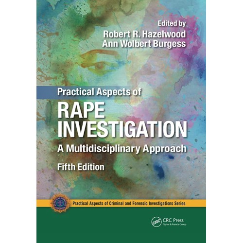 Practical Aspects Of Rape Investigation A Mul...