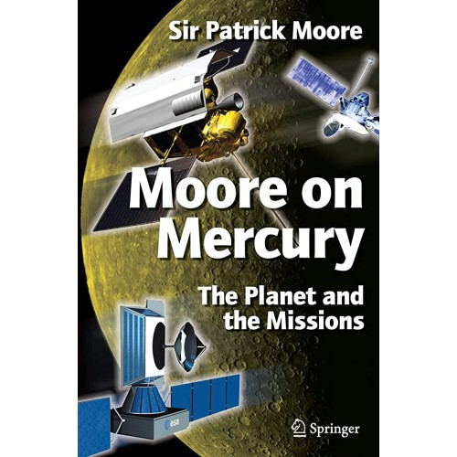 Moore On Mercury: The Planet And The Missions...