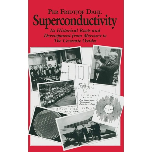 Superconductivity Its Historical Roots And De...