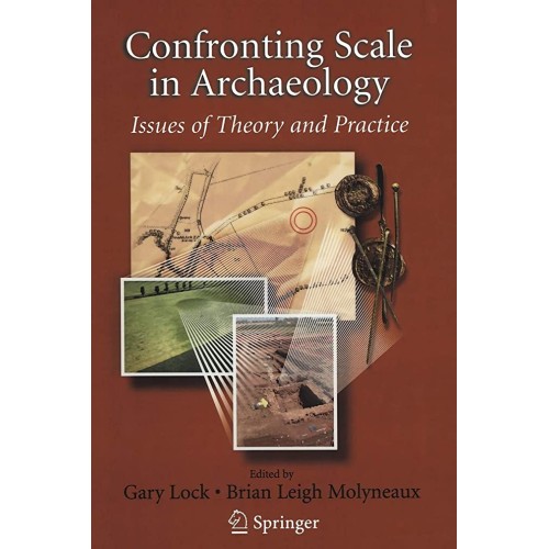 Confronting Scale In Archaeology (Pb 2006)