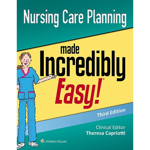 Nursing Care Planning Made Incredibly Easy 3E...