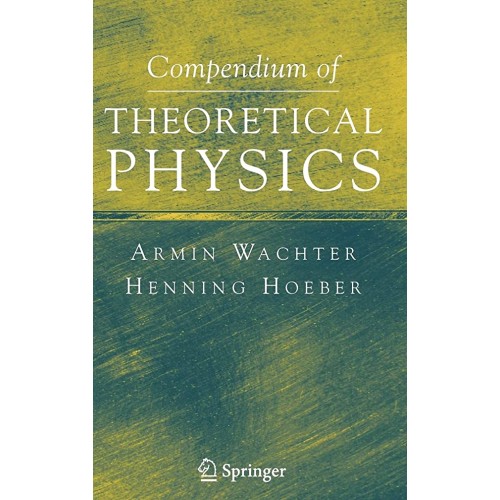 Compendium Of Theoretical Physics (Hb 2006)