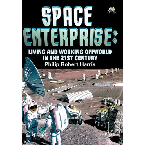 Space Enterprise Living And Working Offworld ...