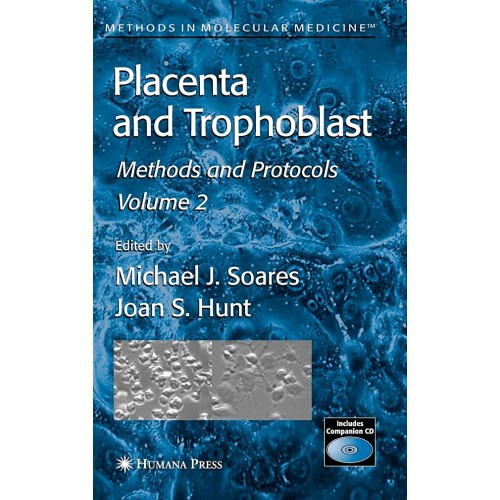 Placenta And Trophoblast: Methods And Protoco...