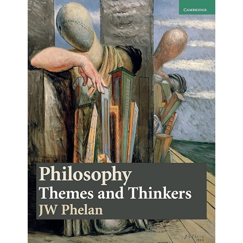 Philosophy Themes And Thinkers Jw Phelan (Pb ...