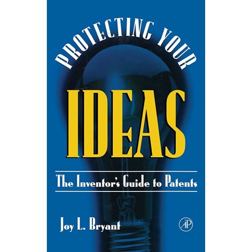 Protecting Your Ideas:The Inventor'S Guide To...