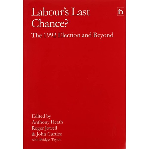 Labour'S Last Chance? The1992Edlection And Be...