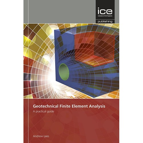 Geotechnical Finite Element Analysis A Practi...