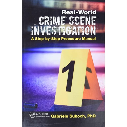 Real World Crime Scene Investigation A Step B...