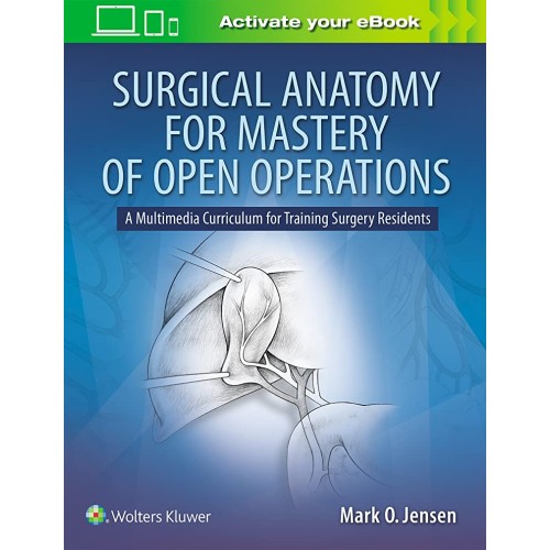 Surgical Anatomy For Mastery Of Open Operatio...