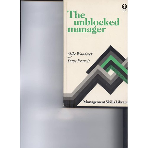 The Unblocked Manager A Practical Guide To Se...