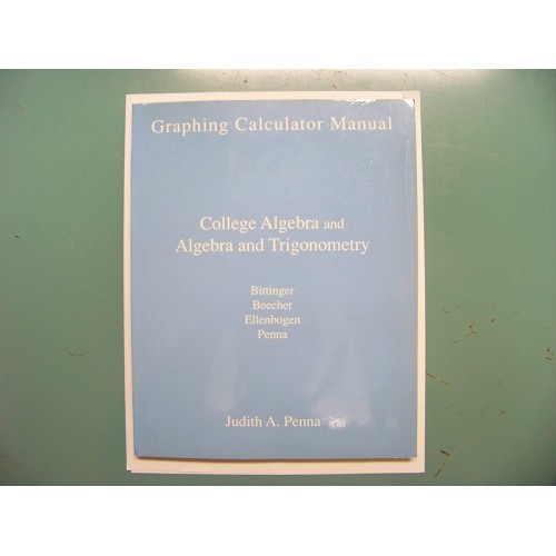 Graphing Calculator Manual. College Algebra A...