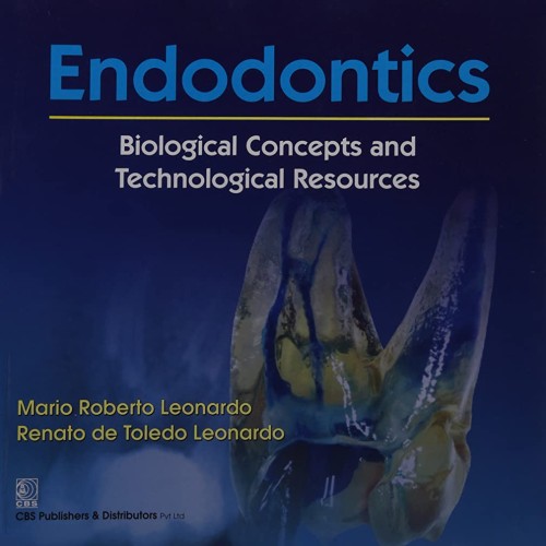 Endodontics: Biological Concepts And Technolo...