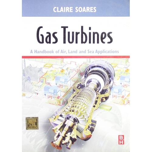 Gas Turbines: A Handbook Of Air, Land & Sea A...