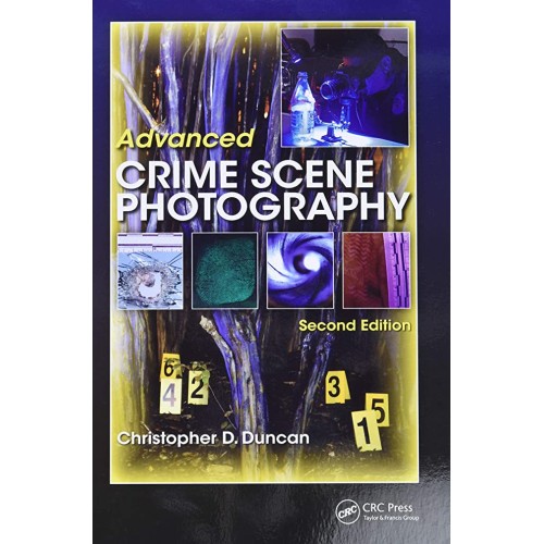 Advanced Crime Scene Photography 2Ed (Pb 2020...