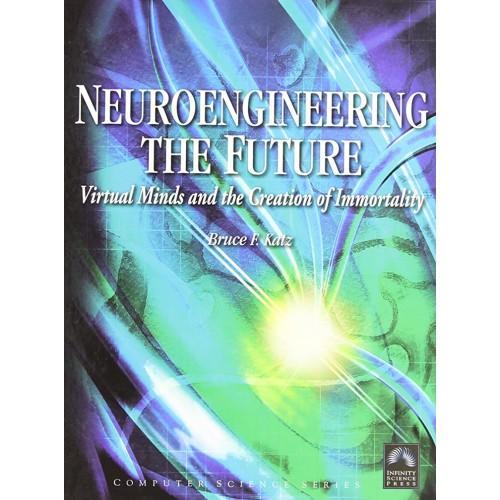 Neuroengineering The Future Virtual Minds And...